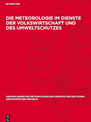Die Meteorologie Im Dienste der Volkswirtschaft und des Umweltschutzes Vorträge, Gehalten Auf der Wissenschaftlichen Konferenz Am 31. Oktober 1984 in Potsdam