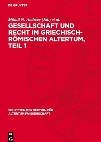 Gesellschaft und Recht Im Griechisch-Römischen Altertum, Teil 1 Eine Aufsatzsammlung