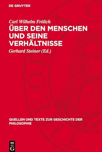 Über den Menschen und seine Verhältnisse (Quellen und Texte zur Geschichte der Philosophie) (German Edition)