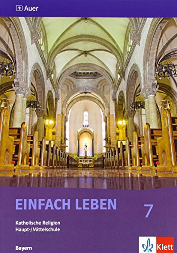 Einfach leben - Unterrichtswerk für den katholischen Religionsunterricht in der ... Jahrgangsstufe der Hauptschule, Mittelschule