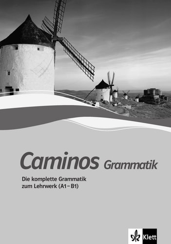 Caminos neu Grammatik : Die Komplete Grammatik zum Lehrwerk. (A1-B1)