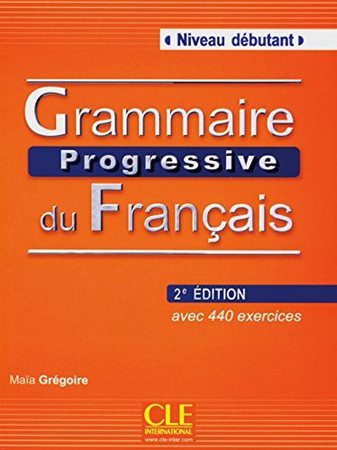 Grammaire progressive du français: avec 440 exercices. niveau débutant