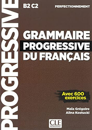 Grammaire progressive du français. Niveau perfectionnement: avec 600 exercices