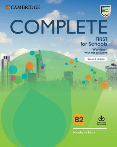 Complete First for Schools Second Edition. Workbook without answers with Audio Download