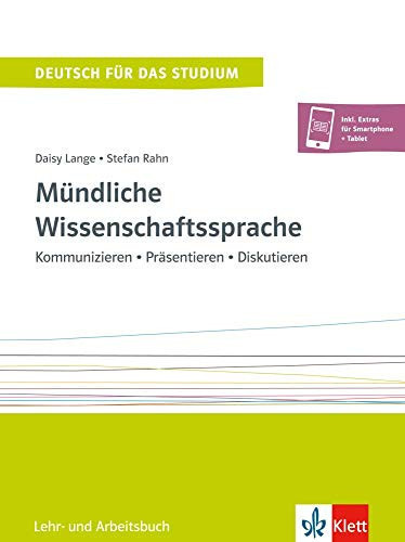 Mündliche Wissenschaftssprache Lehr- und Arbeitsbuch : Kommunizieren, Präsentieren, Diskutieren. ...