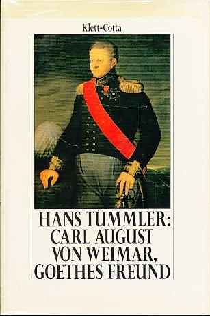 Carl August von Weimar, Goethes Freund: E. vorwiegend polit. Biographie (German Edition)