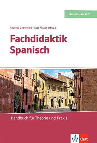 Fachdidaktik Spanisch das Handbuch für Theorie und Praxis