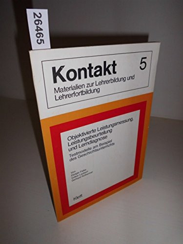 Objektivierte Leistungsmessung, Leistungsbeurteilung und Lerndiagnose Testmodelle am Beispiel des Geschichtsunterrichts