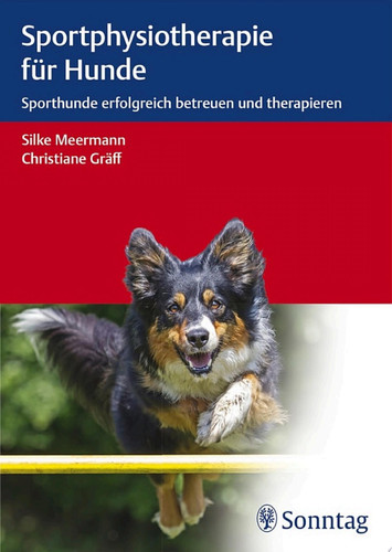 Sportphysiotherapie für Hunde Sporthunde erfolgreich betreuen und therapieren