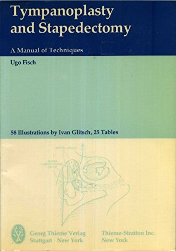 Tympanoplasty and Stapedectomy: A Manual of Techniques