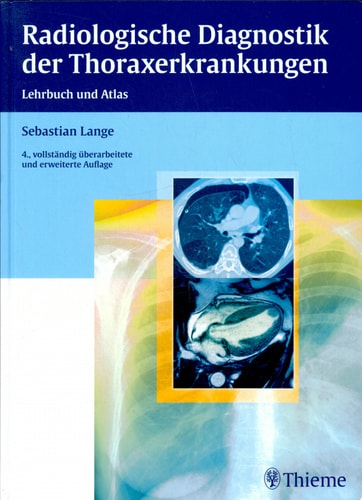 Radiologische Diagnostik der Thoraxerkrankungen Lehrbuch und Atlas ; 46 Tabellen