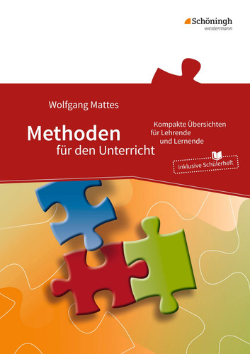 Methoden für den Unterricht Kompakte Übersichten für Lehrende und Lernende