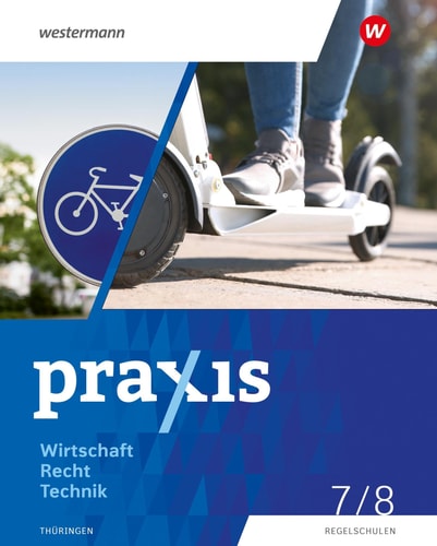 Praxis WRT 7 / 8. Schulbuch. Regelschulen. Thüringen Wirtschaft / Recht / Technik. Ausgabe 2024