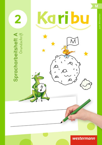Karibu Zum Mitmachen. Spracharbeitsheft. Grundschrift / erarbeitet von: Kathrin Merkt, Kerstin von Werder, Andrea Warnecke und Sabine Willmeroth