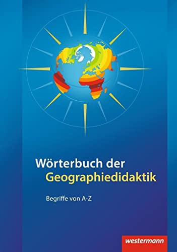 Wörterbuch der Geographiedidaktik Definitionen, Klassifikationen, Diskussionen