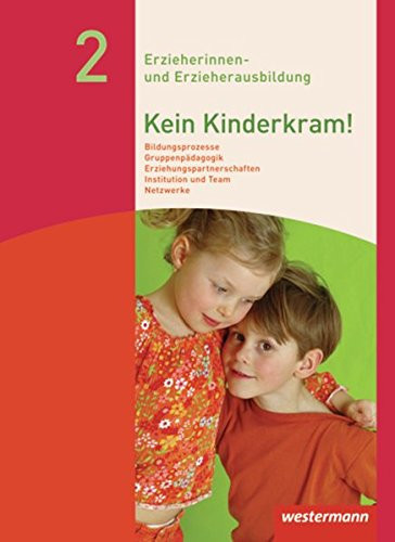 Kein Kinderkram! Bildungsprozesse, Gruppenpädagogik, Erziehungspartnerschaften, Institution und Team, Netzwerke / von Anja Berkemeier ...