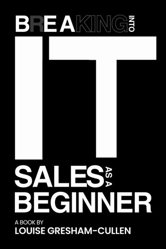Breaking Into IT Sales As A Beginner