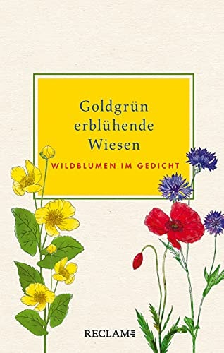 Goldgrün erblühende Wiesen Wildblumen im Gedicht