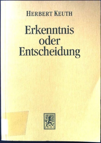 Erkenntnis oder Entscheidung zur Kritik der kritischen Theorie