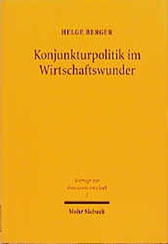 Konjunkturpolitik Im Wirtschaftswunder: Handlungsspielraume Und Verhaltensmuster Von Bundesbank Und Regierung in Den 1950er Jahren (Beitrage Zur Finanzwissenschaft) (German Edition)