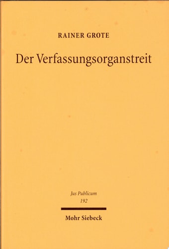 Der Verfassungsorganstreit Entwicklung, Grundlagen, Erscheinungsformen