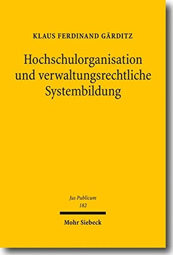 Hochschulorganisation und verwaltungsrechtliche Systembildung