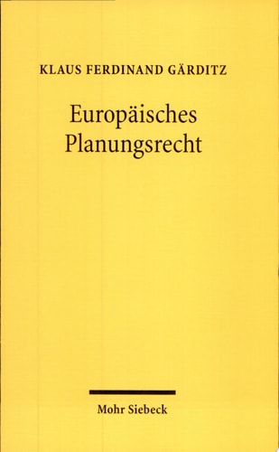 Europäisches Planungsrecht Grundstrukturen eines Referenzgebiets des europäischen Verwaltungsrechts