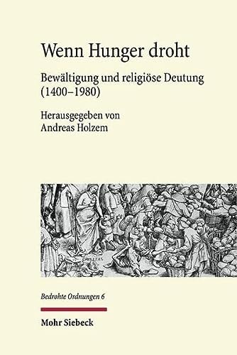 Wenn Hunger droht Bewältigung und religiöse Deutung (1400-1980)