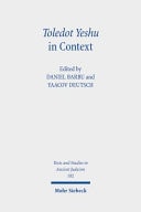 "Toledot Yeshu" in Context The Jewish "Life of Jesus" in Ancient, Medieval, and Modern History