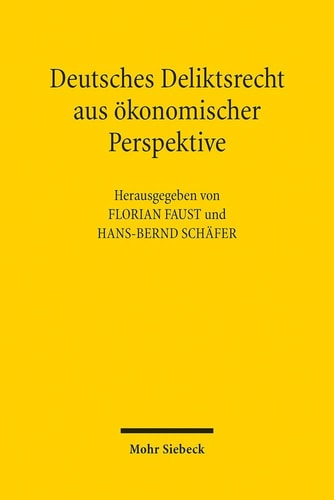 Deutsches Deliktsrecht aus ökonomischer Perspektive 16. Travemünder Symposium zur ökonomischen Analyse des Rechts