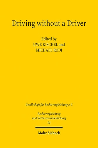 Driving Without a Driver Autonomous Driving as a Legal Challenge : Proceedings of the 38th Congress of the Society of Comparative Law in Tübingen, September 29 to October 1, 2022