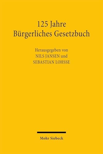 125 Jahre Burgerliches Gesetzbuch - Kodifikation, Rechtsprechung Und Wissenschaft