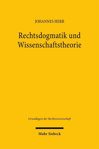 Rechtsdogmatik und Wissenschaftstheorie - Möglichkeiten und Grenzen Eines Interdisziplinären Diskurses