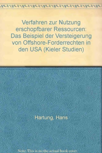 Verfahren zur Nutzung erschöpfbarer Ressourcen: Das Beispiel der Versteigerung von Offshore-Förderrechten in den USA (Kieler Studien) (German Edition)