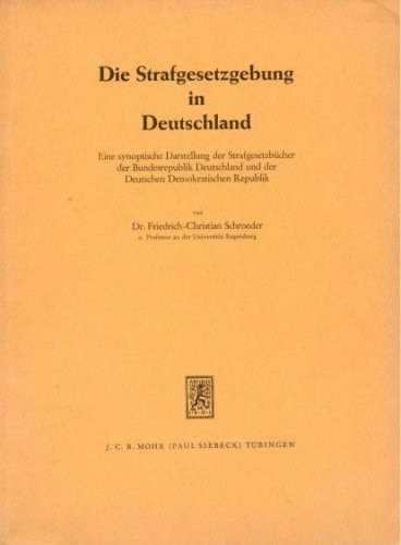 Die Strafgesetzgebung in Deutschland Eine synopt. Darst. d. Strafgesetzbücher d. Bundesrepublik Deutschland u. d. DDR.