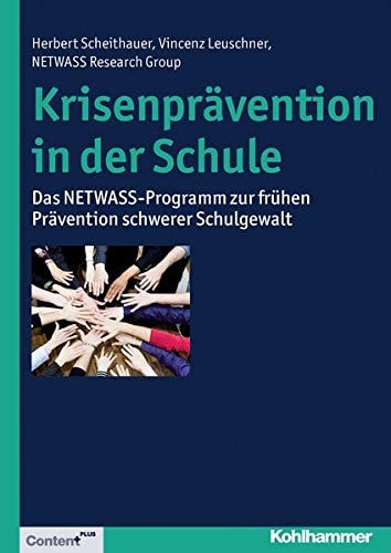 Krisenprävention in der Schule das NETWASS-Programm zur frühen Prävention schwerer Schulgewalt