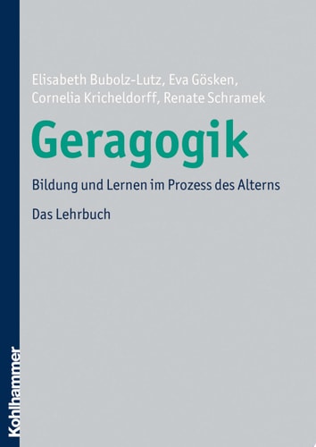 Geragogik Bildung und Lernen im Prozess des Alterns. Das Lehrbuch