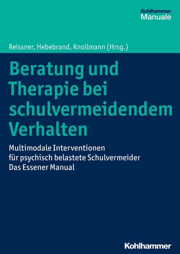 Beratung und Therapie bei schulvermeidendem Verhalten Multimodale Interventionen für psychisch belastete Schulvermeider - das Essener Manual