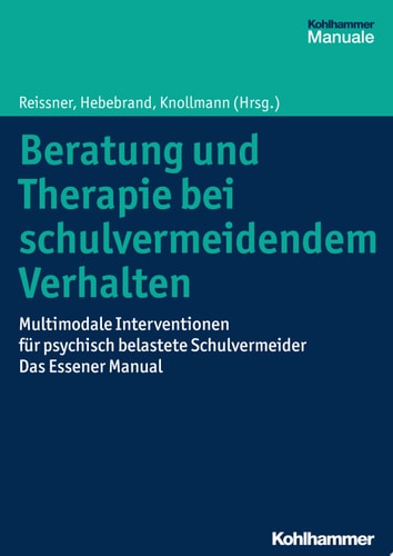 Beratung und Therapie bei schulvermeidendem Verhalten Multimodale Interventionen für psychisch belastete Schulvermeider - das Essener Manual