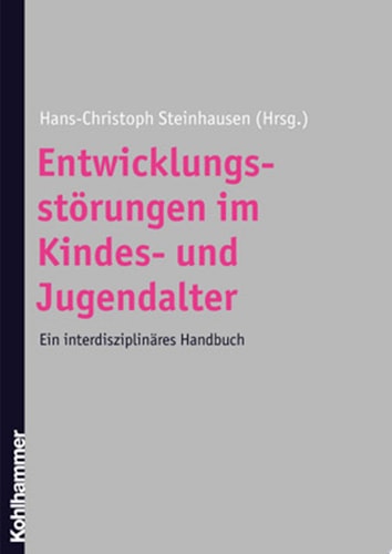 Entwicklungsstörungen im Kindes- und Jugendalter Ein interdisziplinäres Handbuch