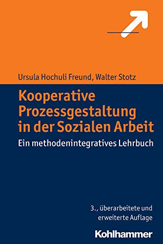 Kooperative Prozessgestaltung in der sozialen Arbeit ein methodenintegratives Lehrbuch