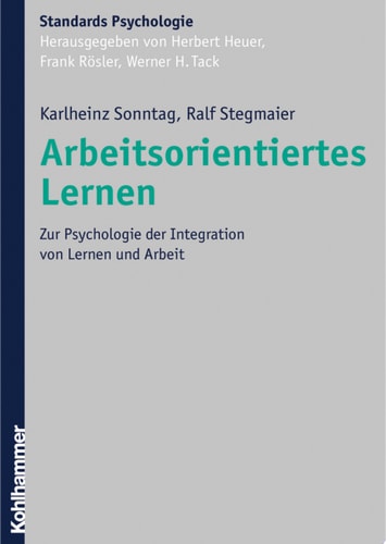 Arbeitsorientiertes Lernen Zur Psychologie der Integration von Lernen und Arbeit