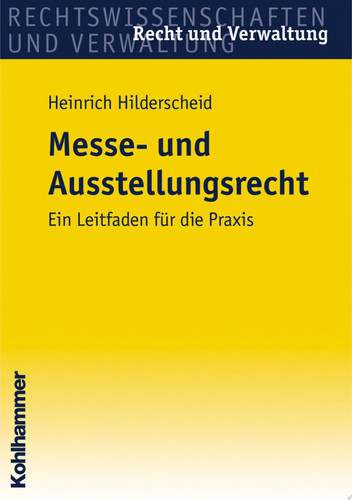 Messe- und Ausstellungsrecht Ein Leitfaden für die Praxis