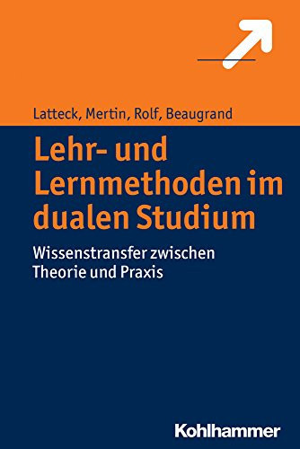 Lehr- und Lernmethoden im dualen Studium Wissenstransfer zwischen Theorie und Praxis