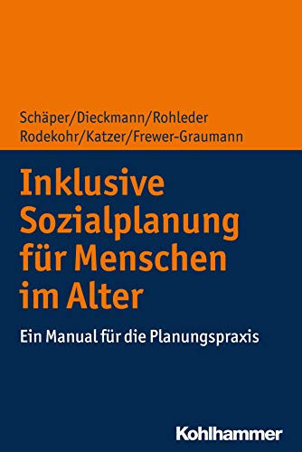 Inklusive Sozialplanung für Menschen im Alter ein Manual für die Planungspraxis