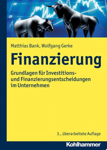 Finanzierung Grundlagen für Investitions- und Finanzierungsentscheidungen im Unternehmen