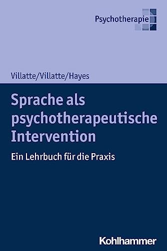 Sprache als psychotherapeutische Intervention Ein Lehrbuch für die Praxis