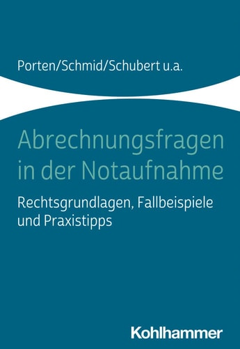Abrechnungsfragen in der Notaufnahme Rechtsgrundlagen, Fallbeispiele und Praxistipps