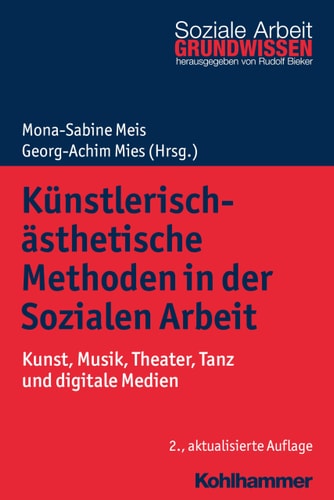 Künstlerisch-ästhetische Methoden in der Sozialen Arbeit Kunst, Musik, Theater, Tanz und digitale Medien