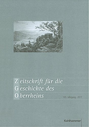 Zeitschrift Fur Die Geschichte Des Oberrheins 165. Jahrgang (2017)